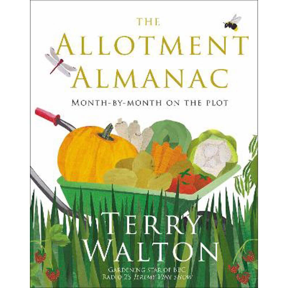 The Allotment Almanac: a month-by-month guide to getting the best from your allotment from much-loved Radio 2 gardener Terry Walton (Hardback)
